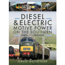 Diesel and Electric Motive Power on the Southern 1980s to Present by D