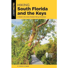 Hiking South Florida and the Keys A Guide to the Areas Greatest Hiking