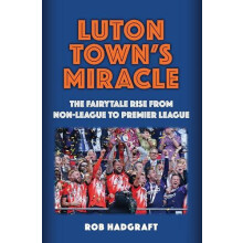 Luton Towns Miracle by Rob Hadgraft Paperback Book