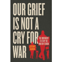 Our Grief Is Not a Cry for War by Jeremy Varon Hardcover Book
