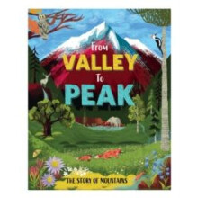 From Valley to Peak The Story of Mountains by Ben Hubbard Hardcover Bo