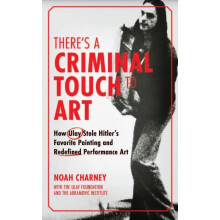 Theres a Criminal Touch to Art by Charney Noah Art historian author Ha