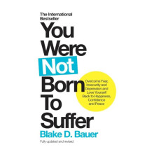 You Were Not Born to Suffer by Blake D. Bauer Paperback Book
