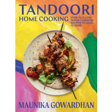 Tandoori Home Cooking by Maunika Gowardhan Hardcover Book