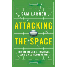 Attacking the Space Inside Rugbys Tactical and Data Revolution Illumin