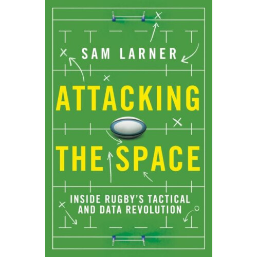 Attacking the Space Inside Rugbys Tactical and Data Revolution Illumin