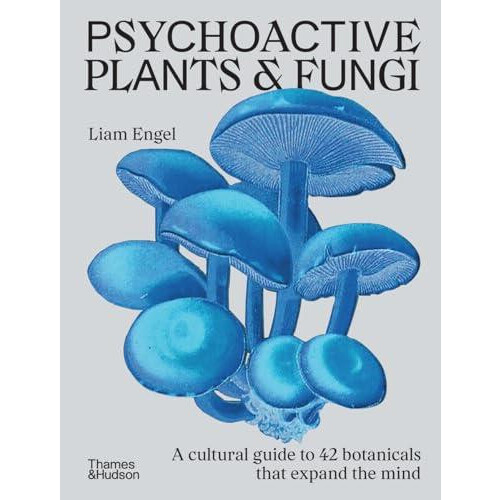 Psychoactive Plants Fungi by Liam Engel Hardcover Book