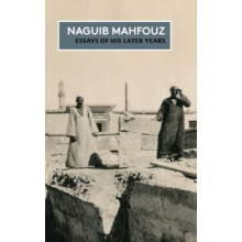 Essays of his Later Years by Naguib Mahfouz Paperback Book