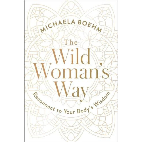 Wild Womans Way by Michaela Boehm Paperback Book