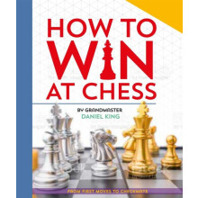How to Win at Chess From first moves to checkmate by Daniel King Paper