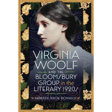 Virginia Woolf and the Bloomsbury Group in the Literary 1920s by Kathl