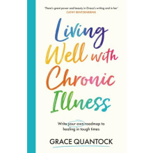 Living Well with Chronic Illness by Grace Quantock Paperback Book