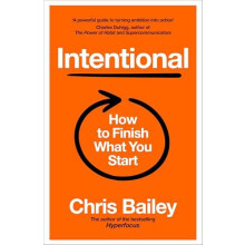 Intentional How to Finish What You Start by Chris Bailey Hardcover Boo