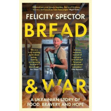 Bread and War A Ukrainian Story of Food Bravery and Hope by Felicity S