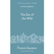 The Zen of the Wild by Francis Sanzaro Paperback Book