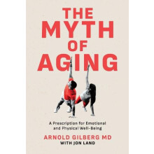 Myth of Aging by Gilberg Arnold MD Paperback Book