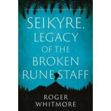 Seikyre. Legacy of The Broken Rune Staff by Roger Whitmore Hardcover B