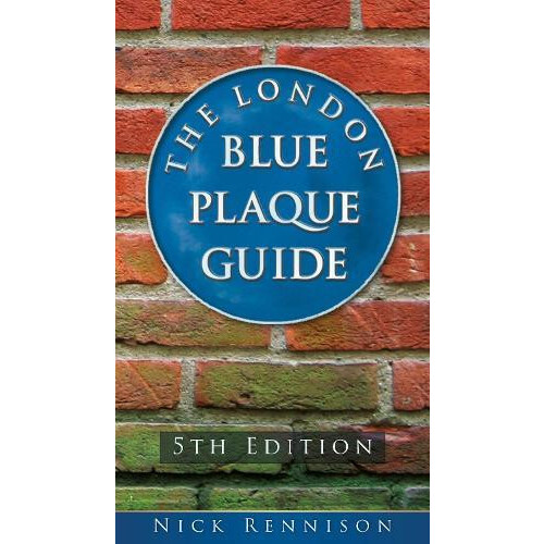 London Blue Plaque Guide by Nick Rennison Paperback Book