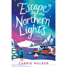 Escape to the Northern Lights A hilarious and heartwarming escapist ro
