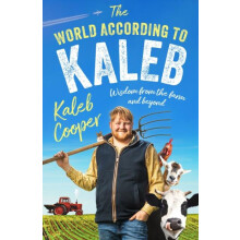 The World According to Kaleb Wisdom from the Farm and Beyond by Kaleb