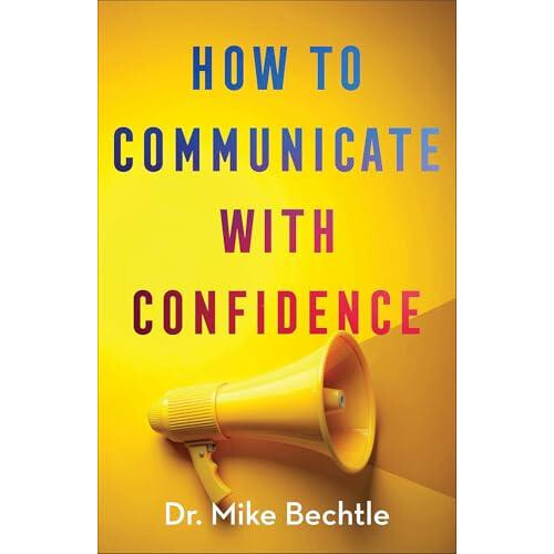 How to Communicate with Confidence by Dr. Mike Bechtle Paperback Book