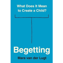 Begetting by Mara van der Lugt Paperback Book