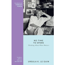 No Time to Spare by Ursula K. Le Guin Paperback Book