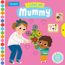 I Love My Mummy A Push Pull Slide Book by Campbell Books Paperback Boo