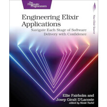Engineering Elixir Applications Navigate Each Stage of Software Delive