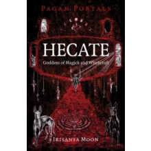 Pagan Portals Hecate Goddess of Magick and Witchcraft by Irisanya Moon