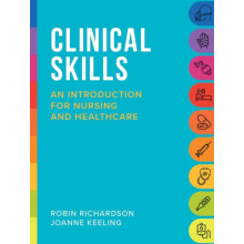 Clinical Skills An introduction for nursing and healthcare by Robin Ri