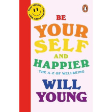 Be Yourself and Happier The AZ of Wellbeing by Will Young Paperback Bo