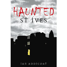 Haunted St Ives by Ian Addicoat Paperback Book