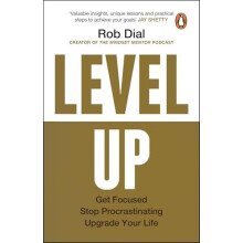 Level Up Get Focused Stop Procrastinating and Upgrade Your Life by Rob