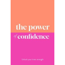 The Power of Confidence Unlock Your Inner Strength by Sarah Jane Arnol