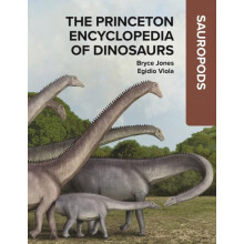 Princeton Encyclopedia of Dinosaurs Sauropods by Bryce Jones Hardcover