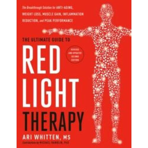 Ultimate Guide to Red Light Therapy by Ari Whitten Hardcover Book