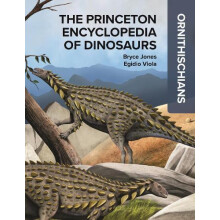 Princeton Encyclopedia of Dinosaurs Ornithischians by Bryce Jones Hard