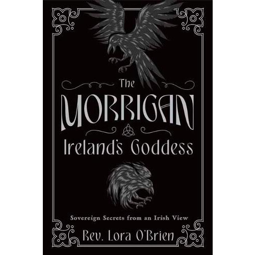 Morrigan Irelands Goddess by Rev. Lora OBrien Paperback Book