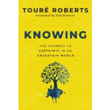 Knowing by Toure Roberts Hardcover Book