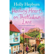 Healing Hearts on Thistledown Lane by Holly Hepburn Paperback Book
