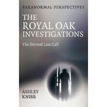 Paranormal Perspectives The Royal Oak Investigations by Ashley Knibb P