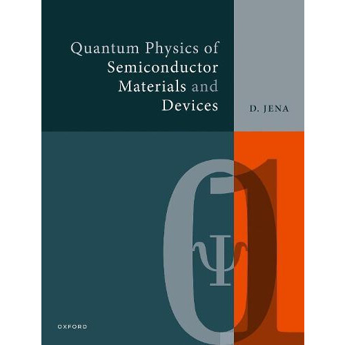 Quantum Physics of Semiconductor Materials and Devices by Jena Debdeep