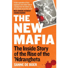 The New Mafia The Inside Story of the Rise of the Ndrangheta by Sanne