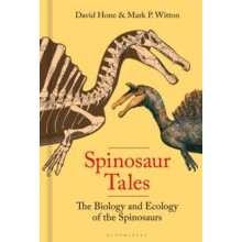 Spinosaur Tales The Biology and Ecology of the Spinosaurs by David Hon