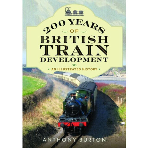200 Years of British Train Development by Anthony Burton Paperback Boo