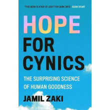 Hope for Cynics The Surprising Science Of Human Goodness by Jamil Zaki