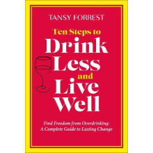 Ten Steps to Drink Less and Live Well by Tansy Forrest Paperback Book