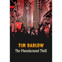 Manufactured Thrill by Tim Barlow Paperback Book