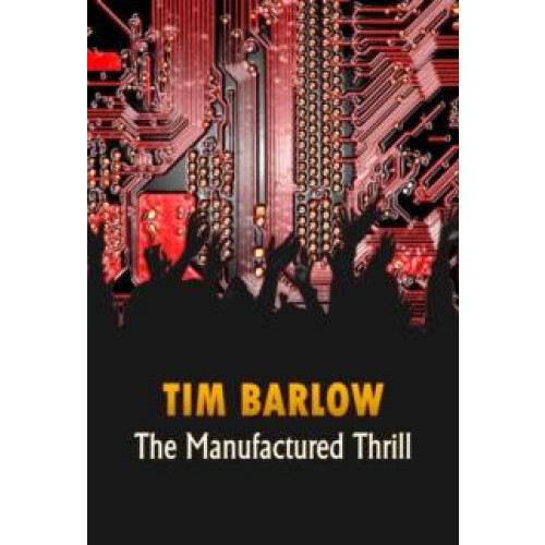 Manufactured Thrill by Tim Barlow Paperback Book